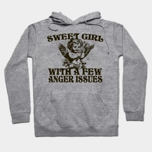 Sweet Girl With A Few Anger Issues Hoodie